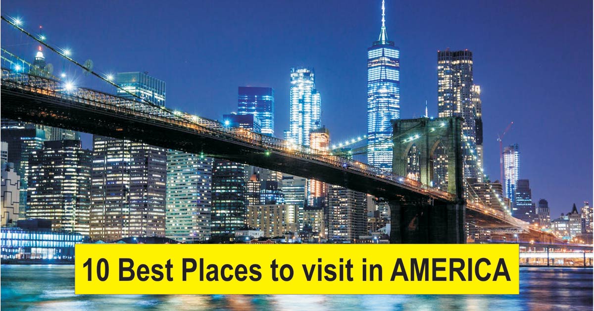 10 Best places to visit in America